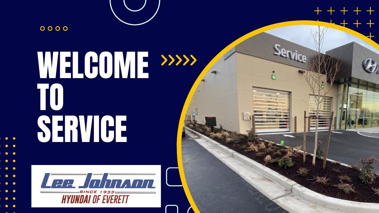 Welcome to the Service Department - Lee Johnson Hyundai of Everett