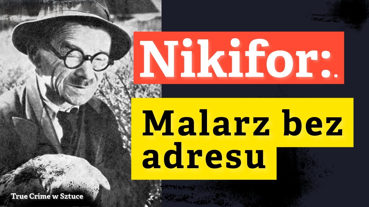 Nikifor: Malarz bez adresu.
