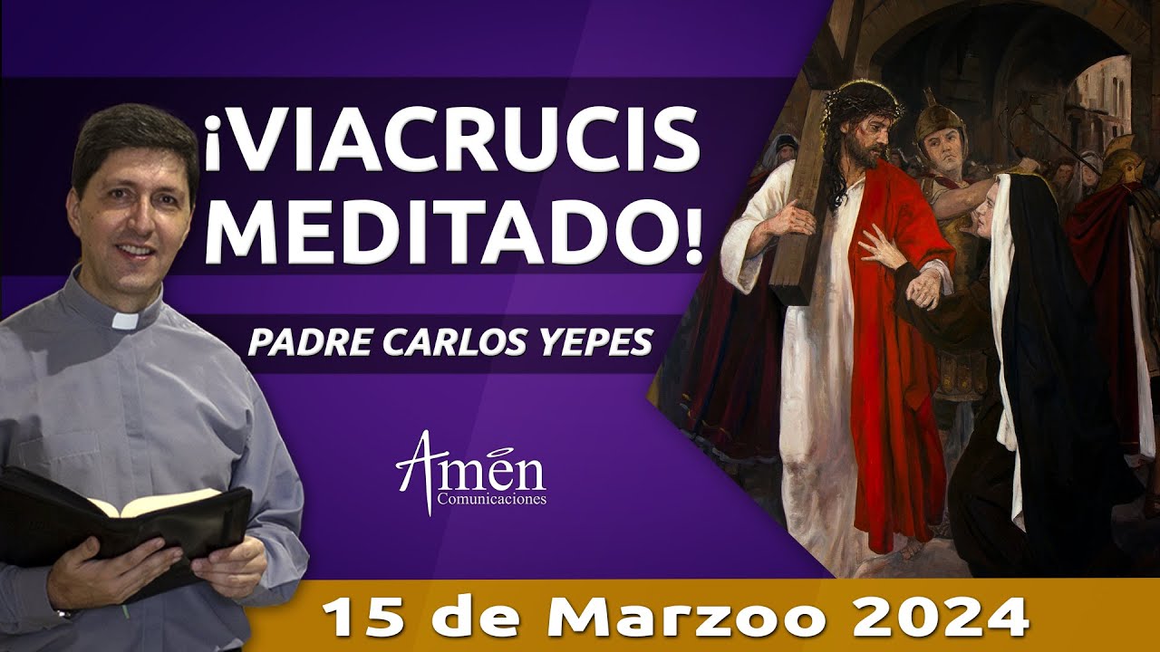 Padre Carlos Yepes l Viacrucis | viernes 15 Marzo 2024