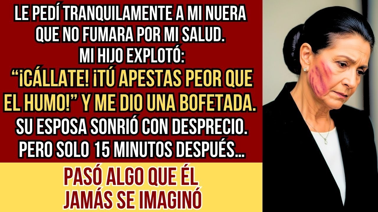 HISTORIAS REALES  Le pedí a mi nuera que no fumara por mi salud y mi hijo me golpeó    pero despué