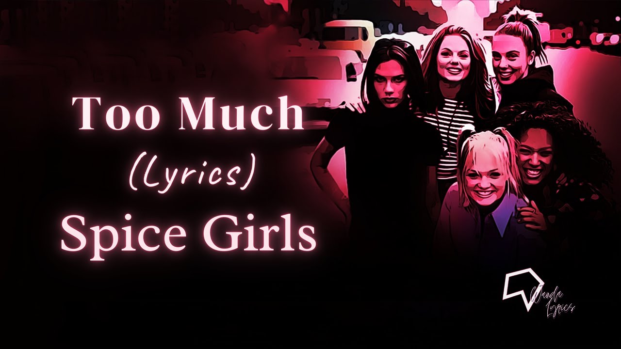 Spice Girls  - Too Much (Lyrics)