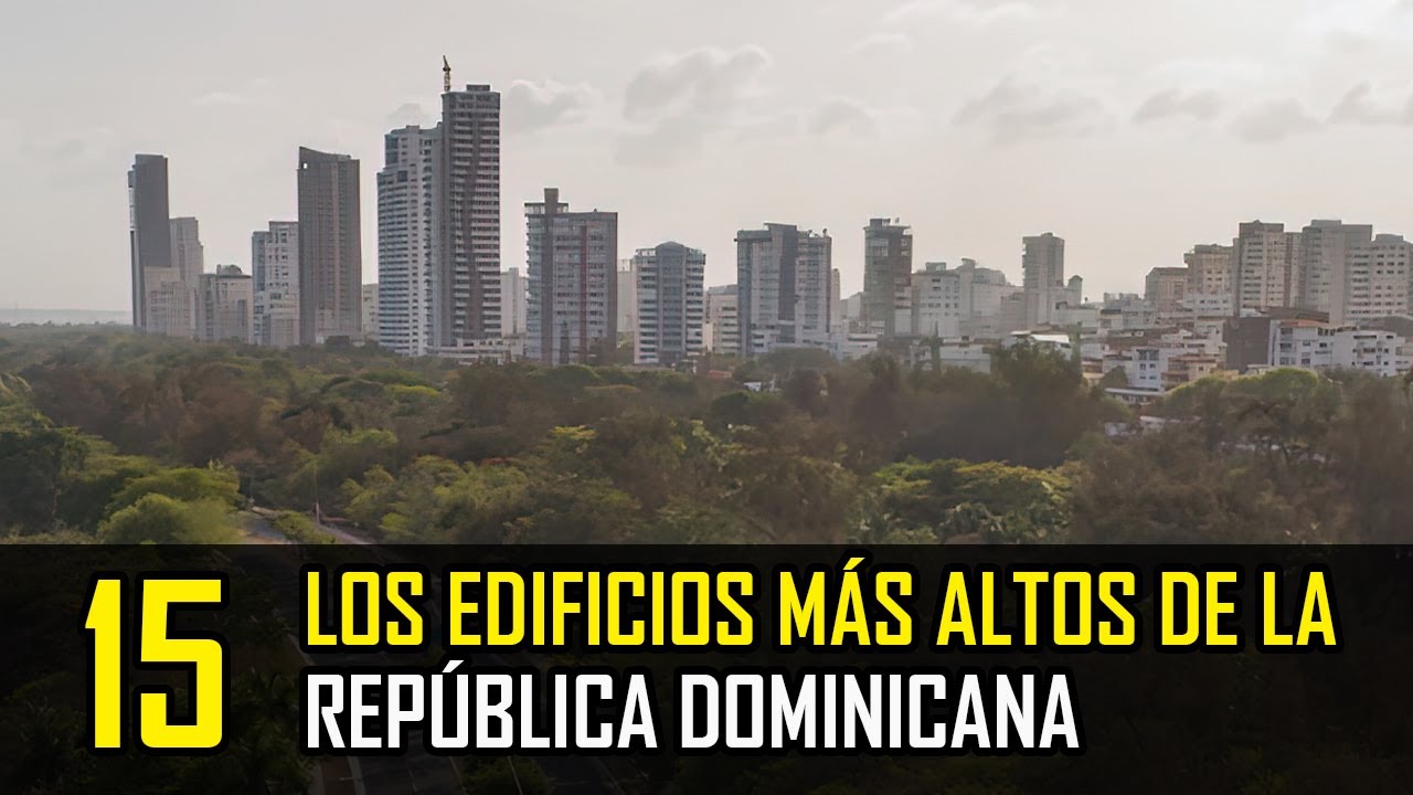 Los 15 Edificios Más Grandes de la República Dominicana