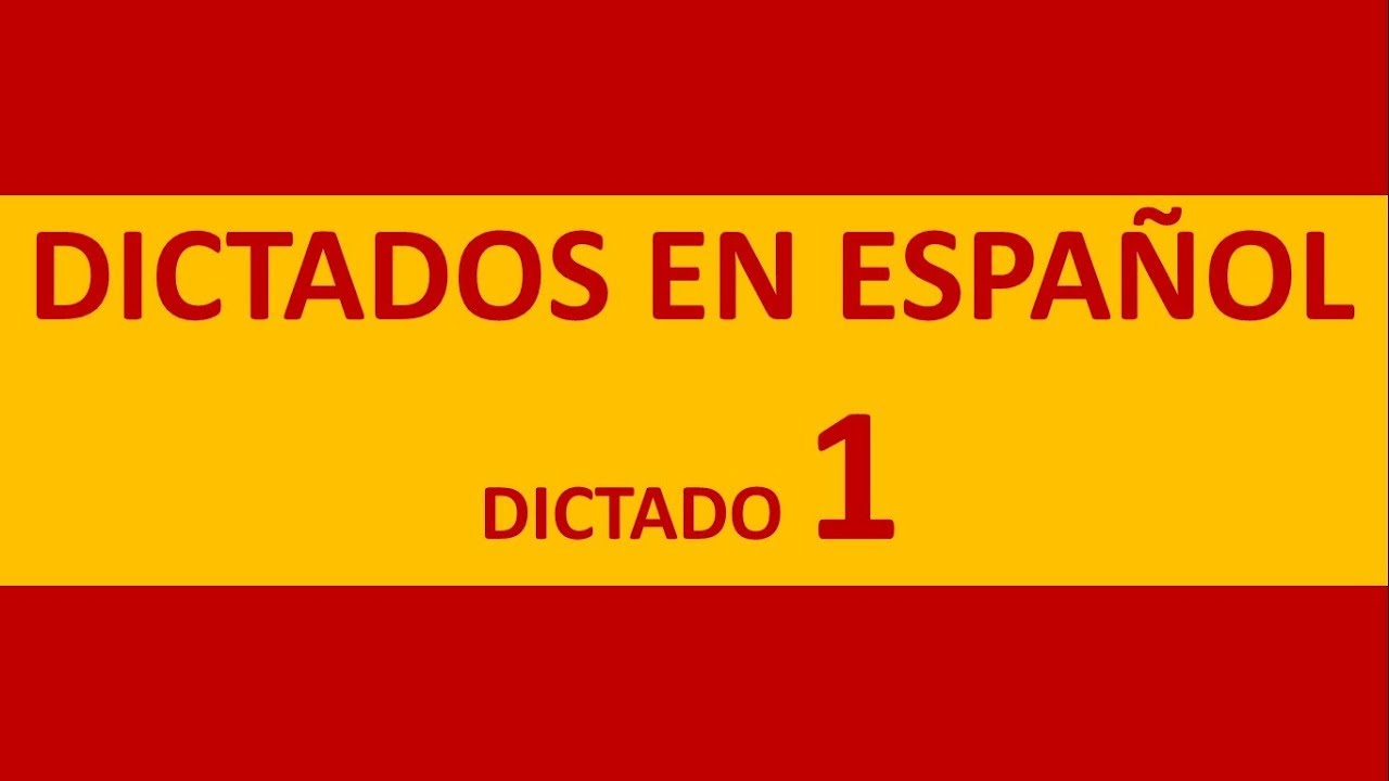 Dictados en español. Dictado número 1.