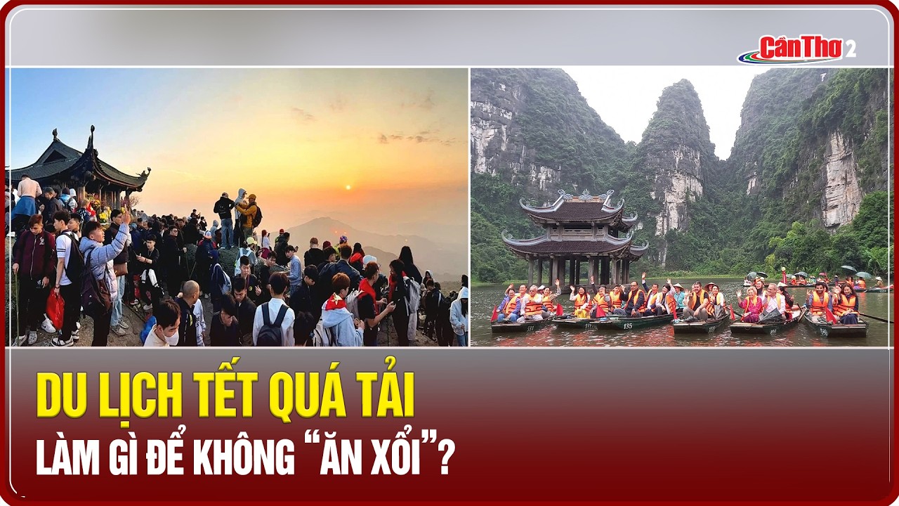 Du lịch Tết quá tải: làm gì để không “ăn xổi”? | Cần Thơ