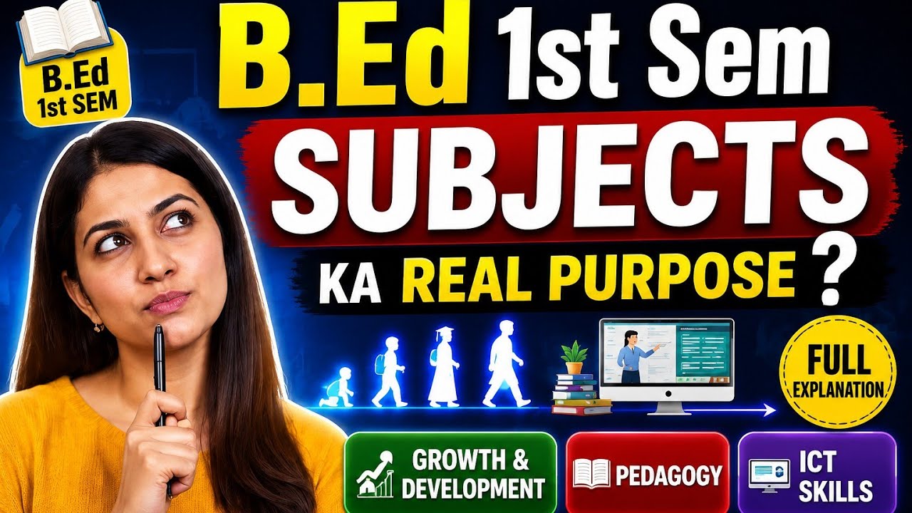 B.Ed First Semester Subjects ka Real Purpose | Full Explanation for Student Teachers