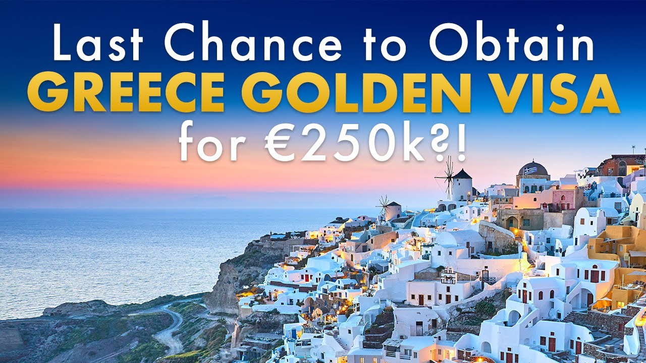 Last Chance to Obtain Greece Golden Visa for €250k!