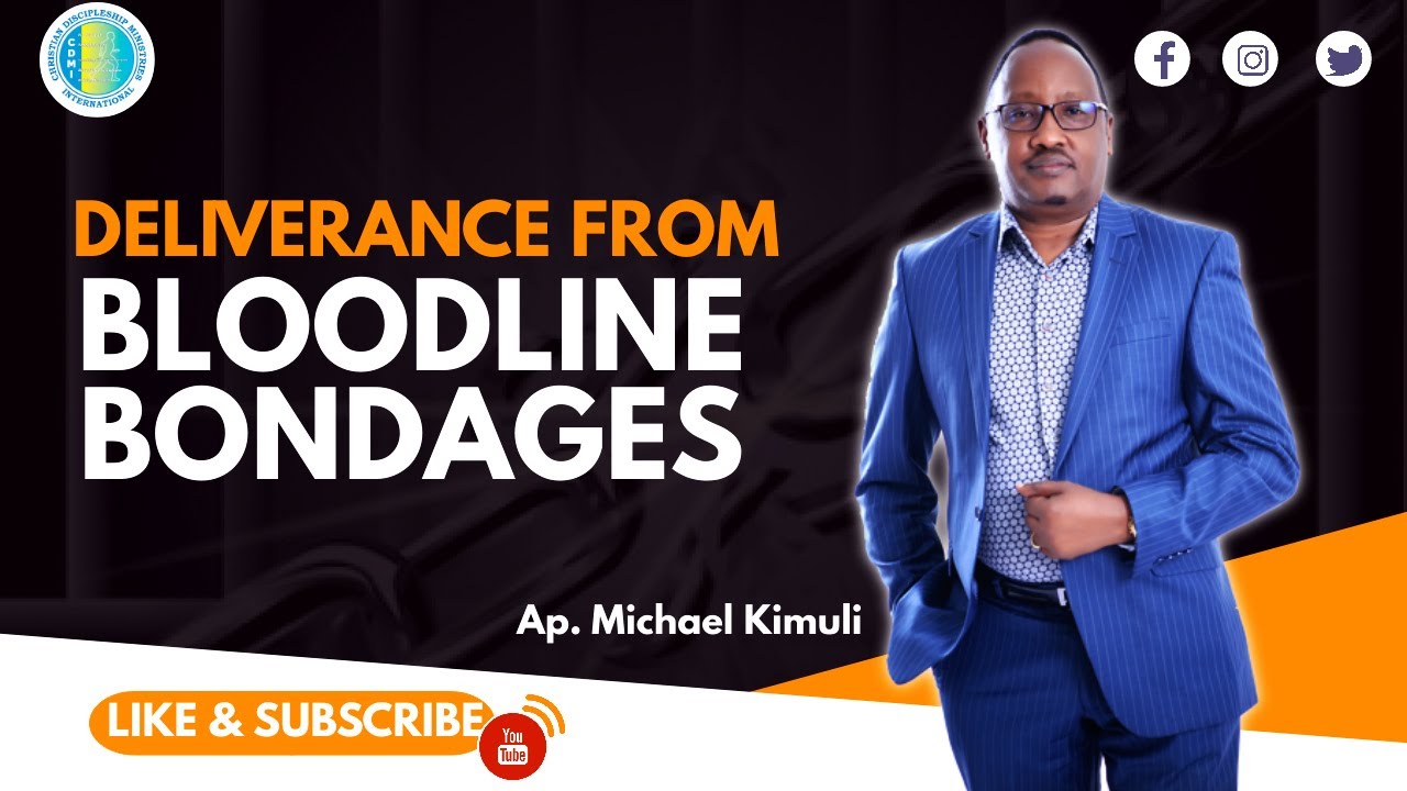 DELIVERANCE FROM BLOODLINE BONDAGES - AP. MICHAEL KIMULI