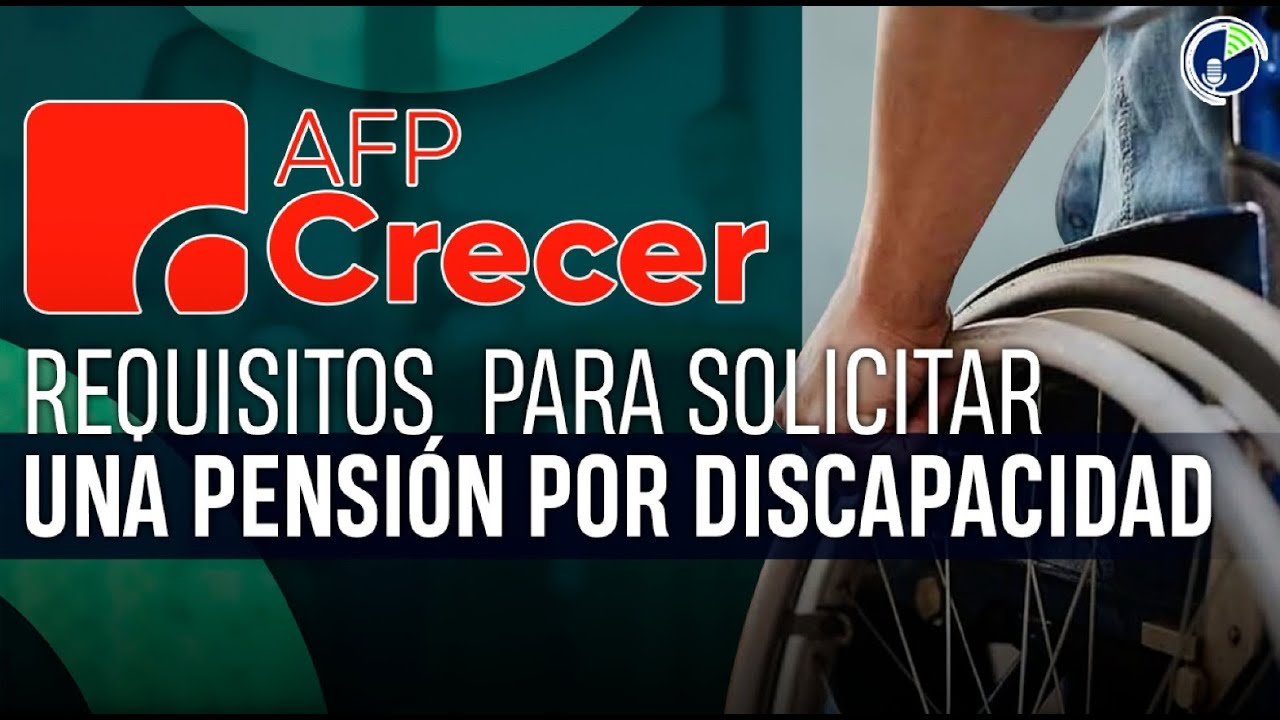 Requisitos y proceso para solicitar una pensión por discapacidad en tu AFP