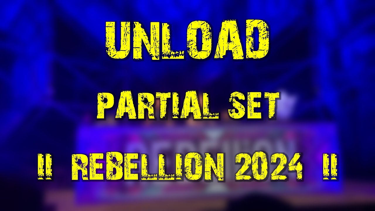Unload (partial set) @ REBELLiON 2024