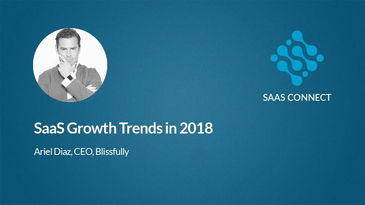 SaaS Growth Trends in 2018 (Ariel Diaz, Blissfully)