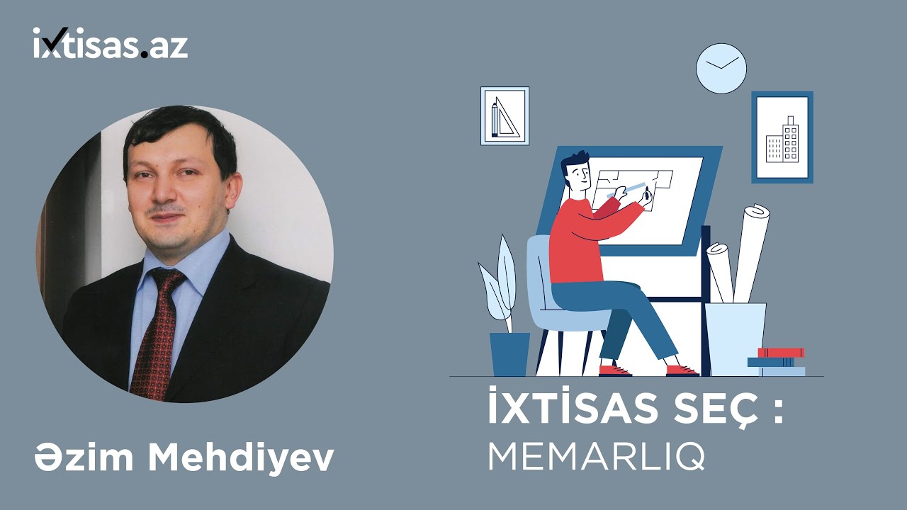 #ixtisasaz Memarlıq sahəsində iş imkanları - Əzim Mehdiyev