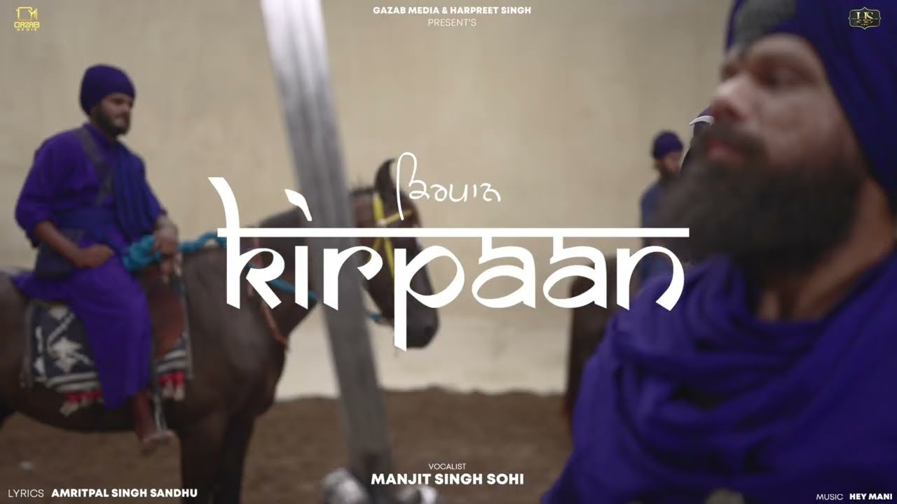 Kirpaan (Visual Video) Manjit Singh Sohi | Amritpal Singh Sandhu | Hey Mani