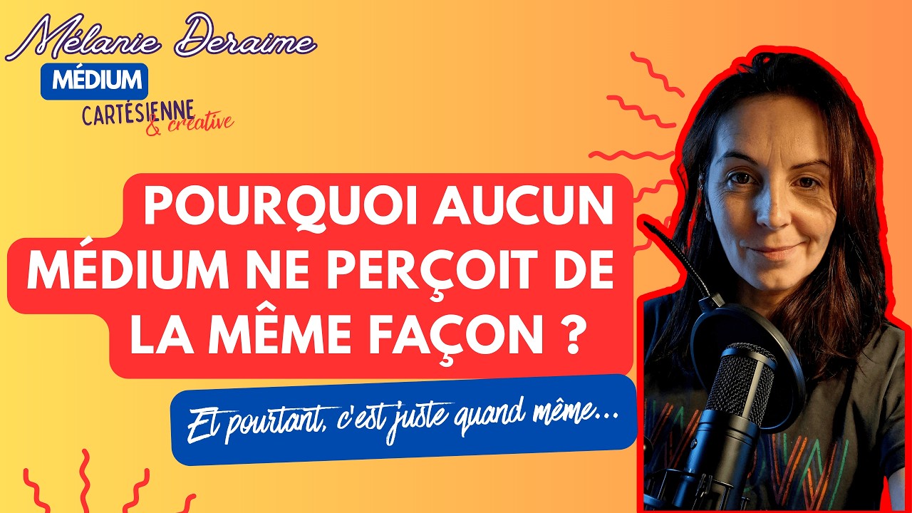 Pourquoi aucun médium ne perçoit de la même façon (et pourtant c’est juste)