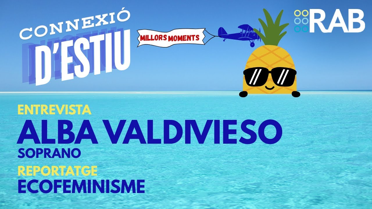 CONNEXIÓ D'ESTIU |  Alba Valdivieso, soprano catalana i descobrirem què és l’ecofeminisme?