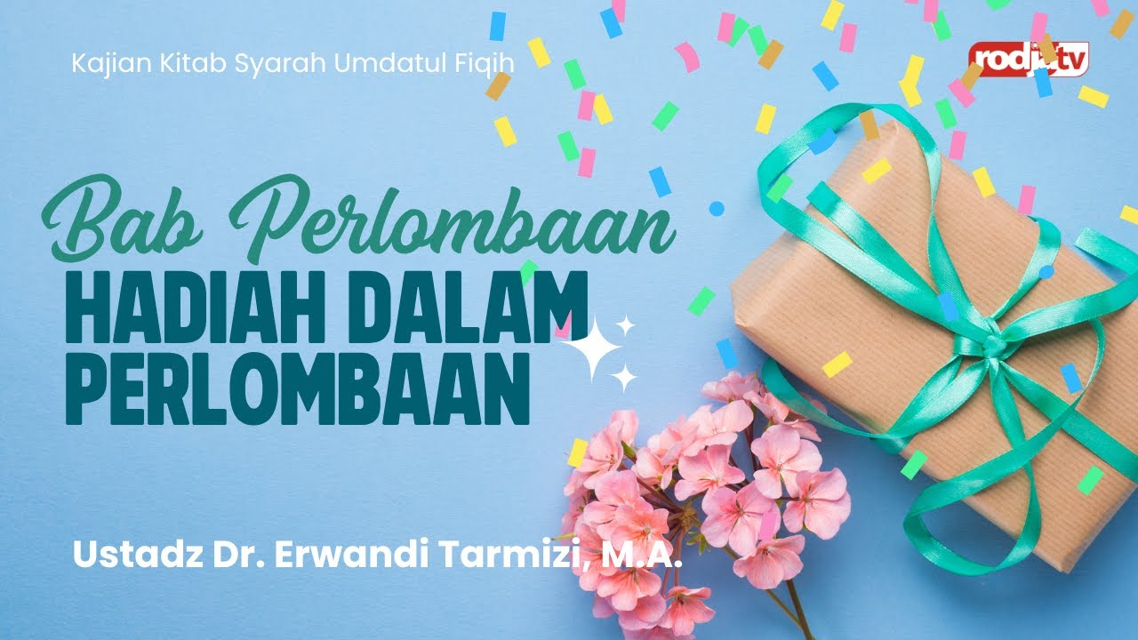 Syarah Umdatul Fiqih : Perlombaan Hadiah dalam Perlombaan - Ustadz Dr Erwandi Tarmidzi