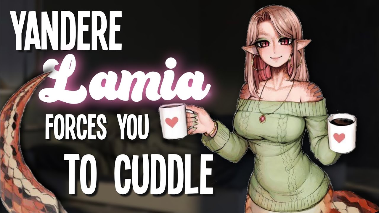 Yandere Lamia Needs your Cuddles [F4A Asmr Girlfriend Roleplay] [Monster Girl] [Sweetly Obsessive]