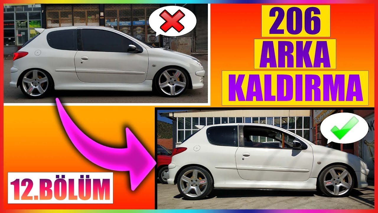 Peugeot 206 Arka Kaldırma! Daha Rahat Daha Konforlu Oldu! 12.Bölüm