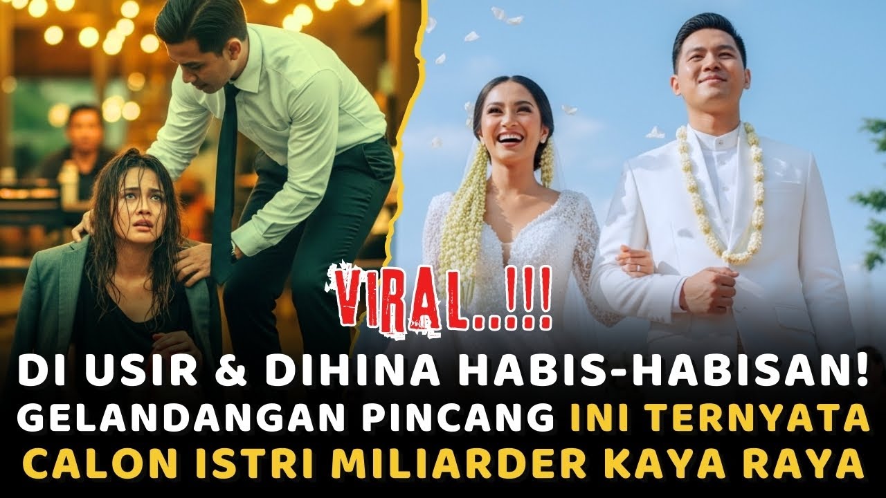 DI USIR & DIHINA HABIS-HABISAN! GELANDANGAN INI TERNYATA ADALAH CALON ISTRI MILIARDER KAYA RAYA