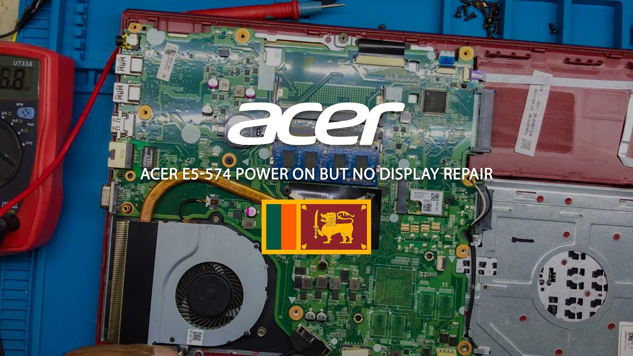 ACER E5-574 POWER ON BUT NO DISPLAY REPAIR
