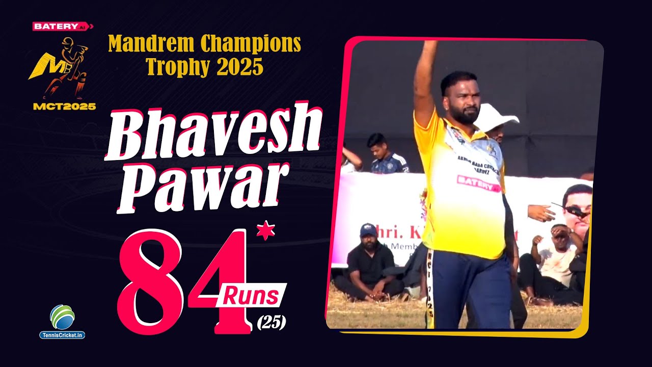 Bhavesh Pawar 25 Balls 84 Runs || Mandrem Champion Trophy 2025