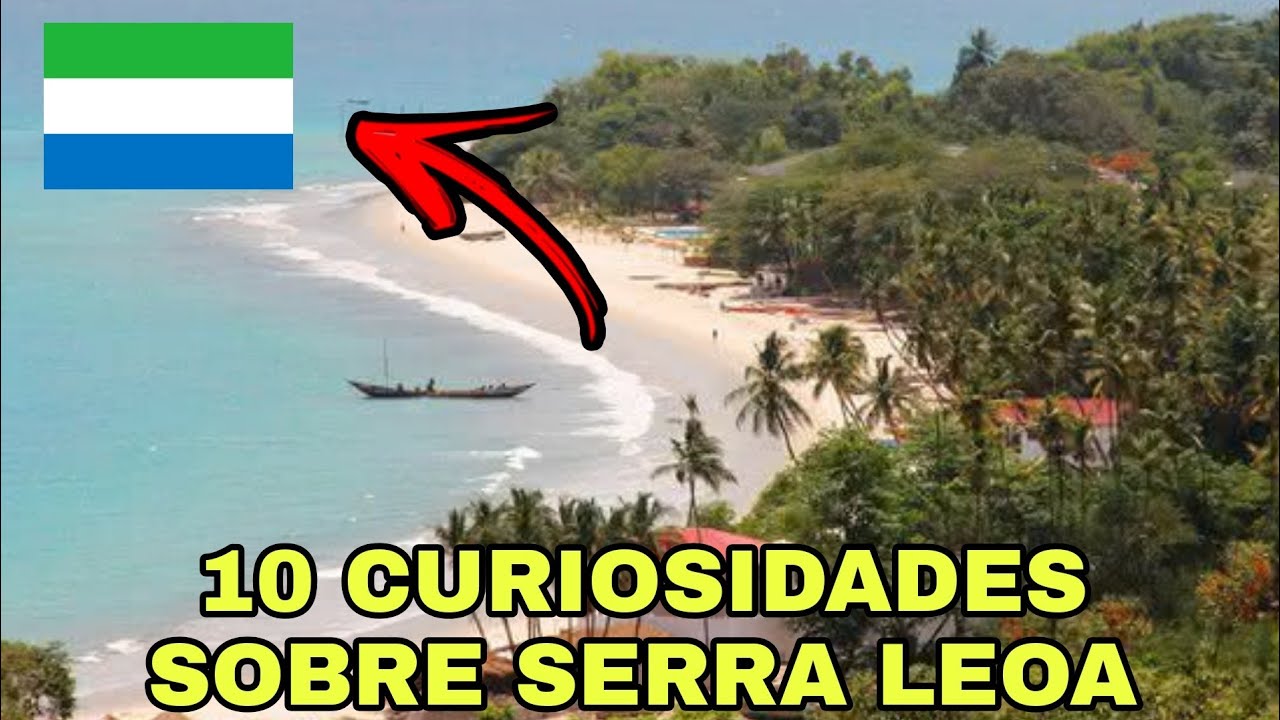 SERRA LEOA | 10 CURIOSIDADES QUE PRECISA CONHECER #44