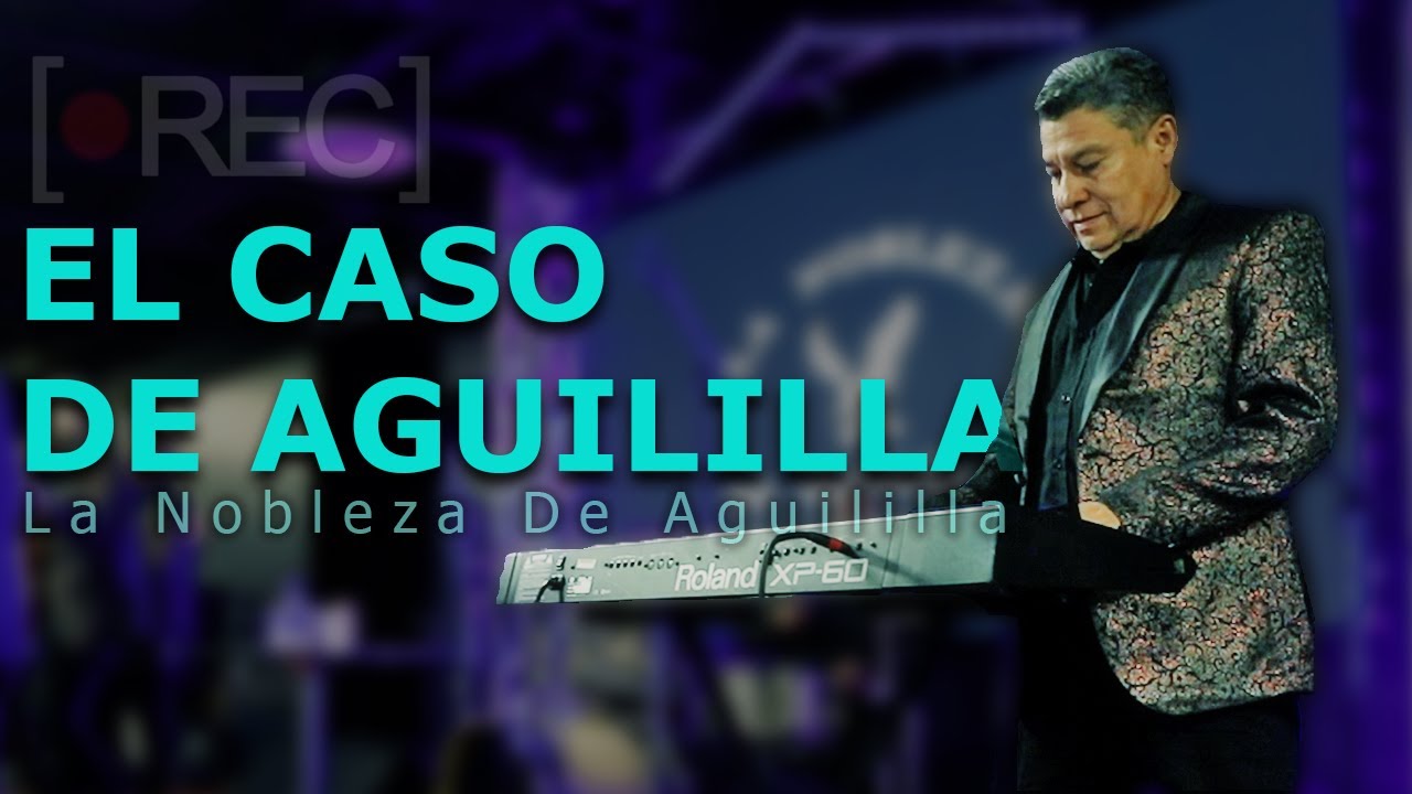 El Caso Aguililla- La Nobleza De Aguililla (Video Oficial)