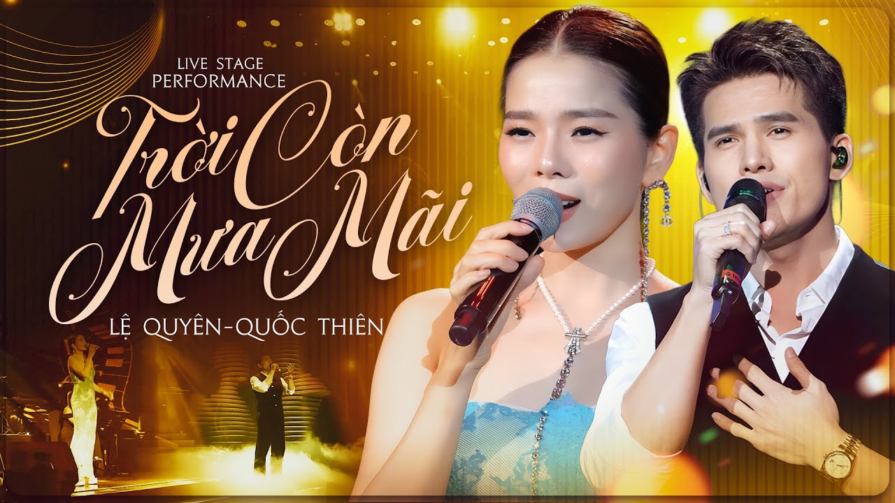 TRỜI CÒN MƯA MÃI - LỆ QUYÊN & QUỐC THIÊN Live Như Nuốt Đĩa Khiến Khán Giả Say Đắm | Live Performance