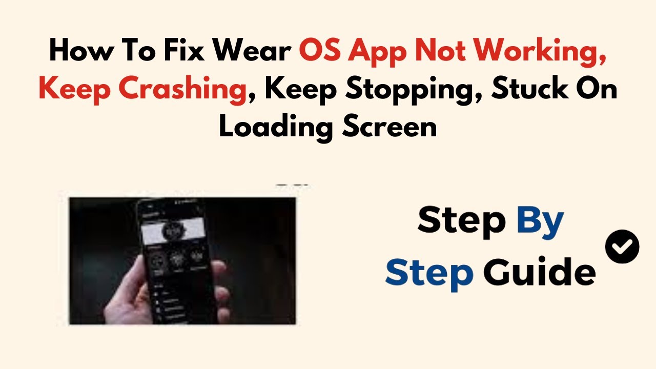 How To Fix Wear OS App Not Working, Keep Crashing, Keep Stopping, Stuck On Loading Screen
