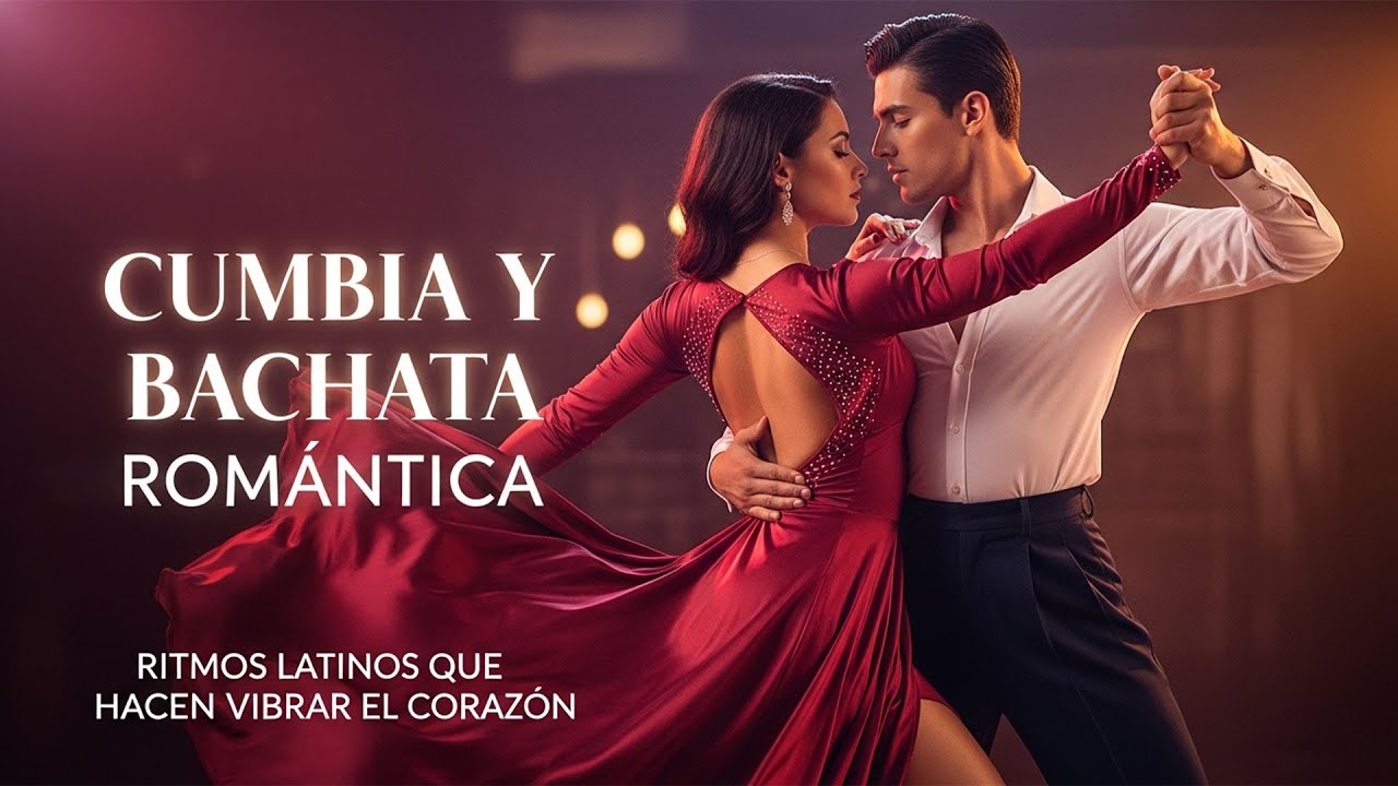 🌹 Cumbia y Bachata Rom&aacute;ntica 💃 | Ritmos Latinos que Hacen Vibrar el Coraz&oacute;n ❤️