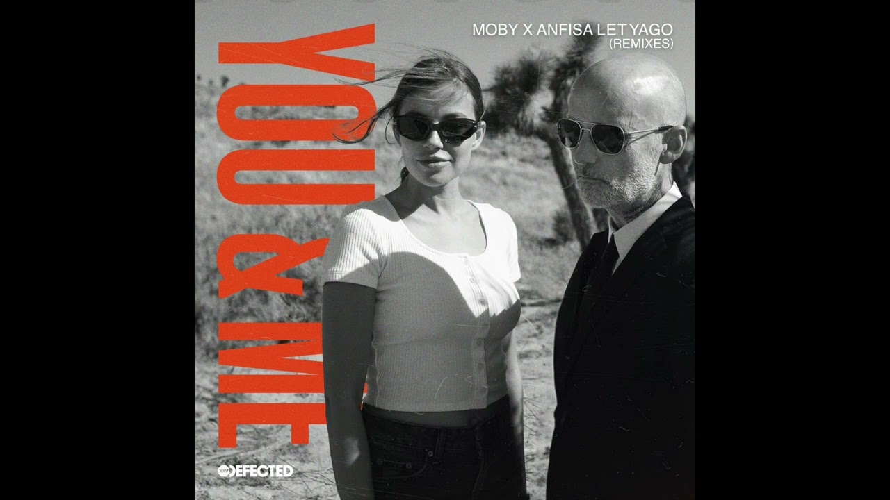 Moby & Anfisa Letyago - You & Me (KC Lights Extended Remix)
