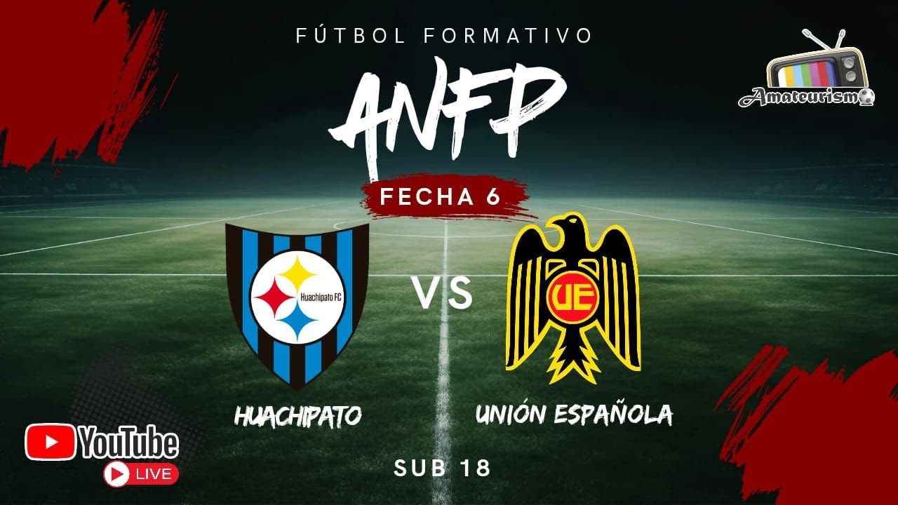 HUACHIPATO V/S UNI&Oacute;N ESPA&Ntilde;OLA. F&Uacute;TBOL FORMATIVO FECHA 6 - SUB 18