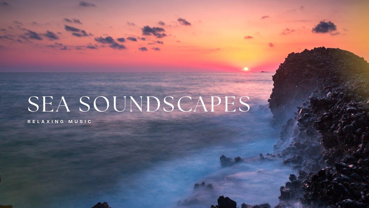 Meditative Sea Soundscapes and Calming Ambient Music