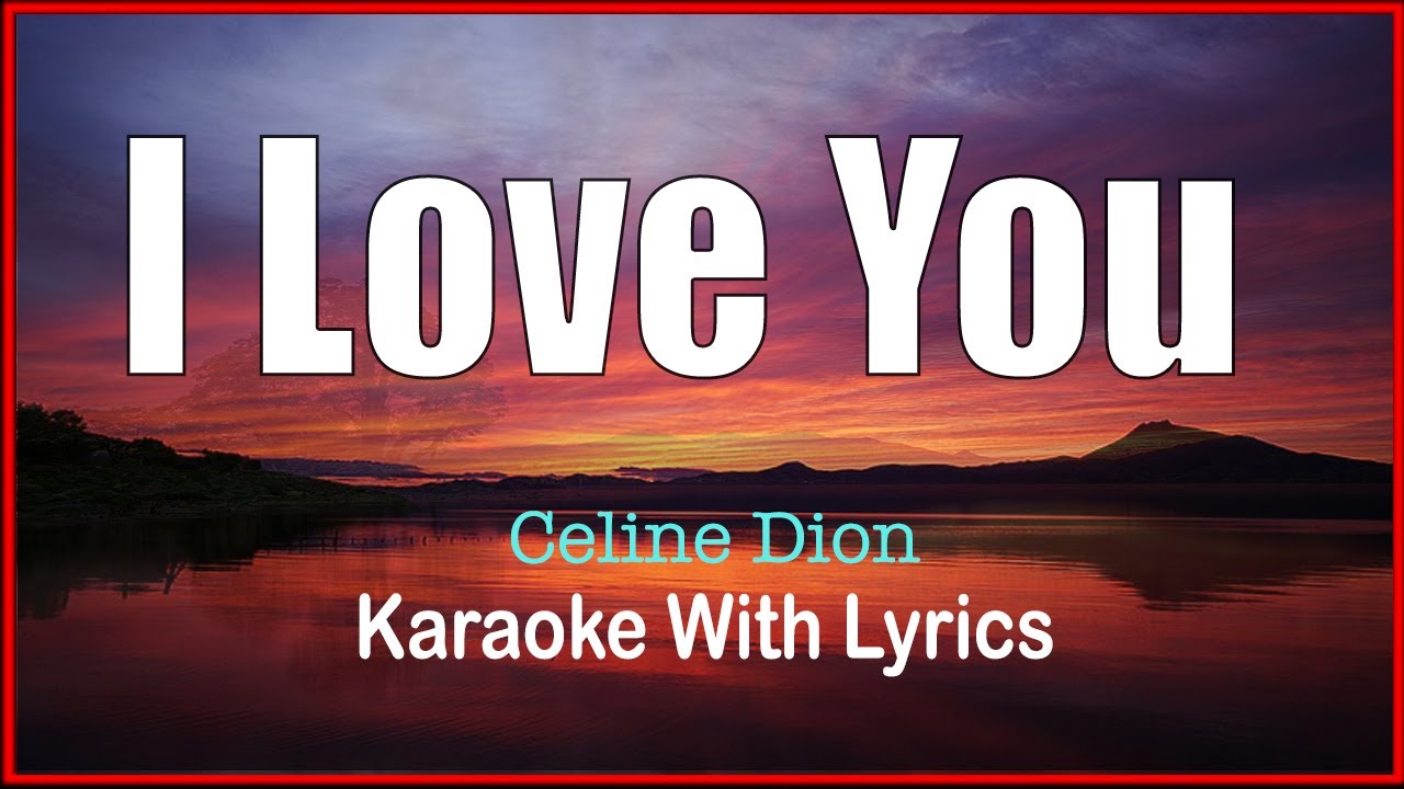 I LOVE YOU, Celine Dion, Karaoke