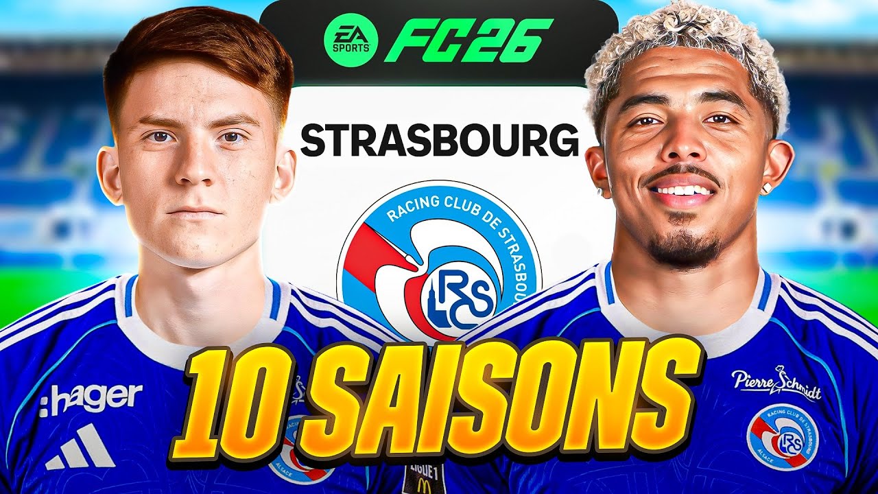 10 SAISONS AVEC STRASBOURG SUR FC 26 !