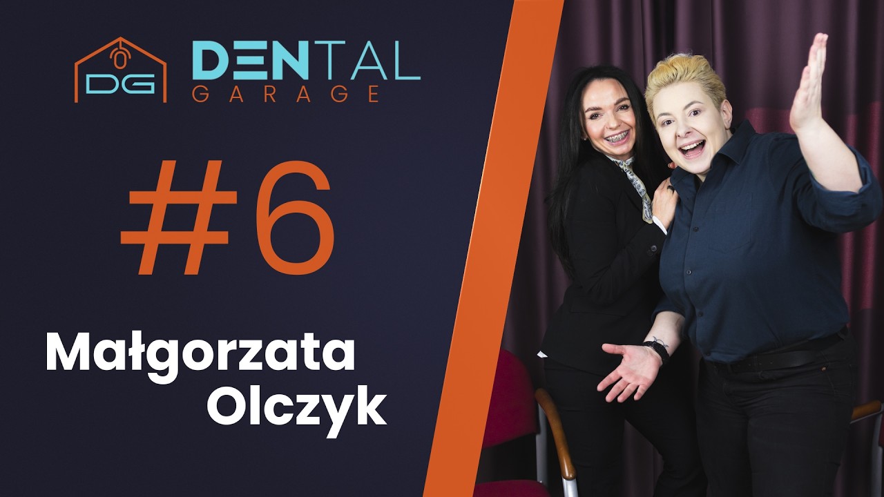 #6 Dental Garage - Małgorzata Olczyk: Pacjent, który ufa - pozytywna komunikacja w stomatologii