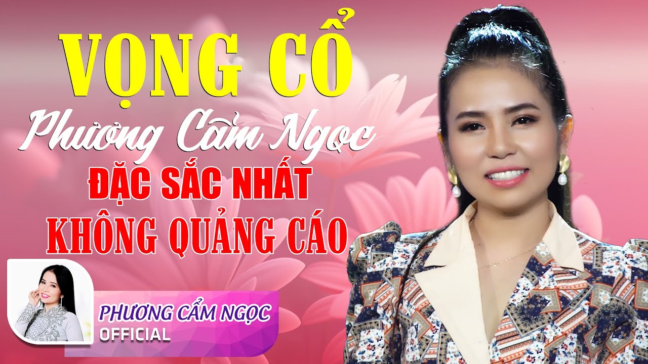 Vọng Cổ Phương Cẩm Ngọc Đặc Sắc Nhất 100% KHÔNG QUẢNG CÁO - Tân Cổ Hơi Dài Ngọt Lim Nghe Là Nghiện