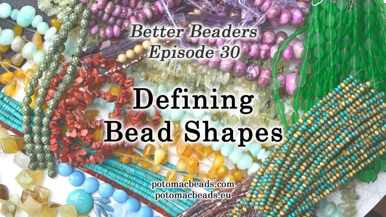 Better Beaders Episode 30 -  Defining Bead Shapes