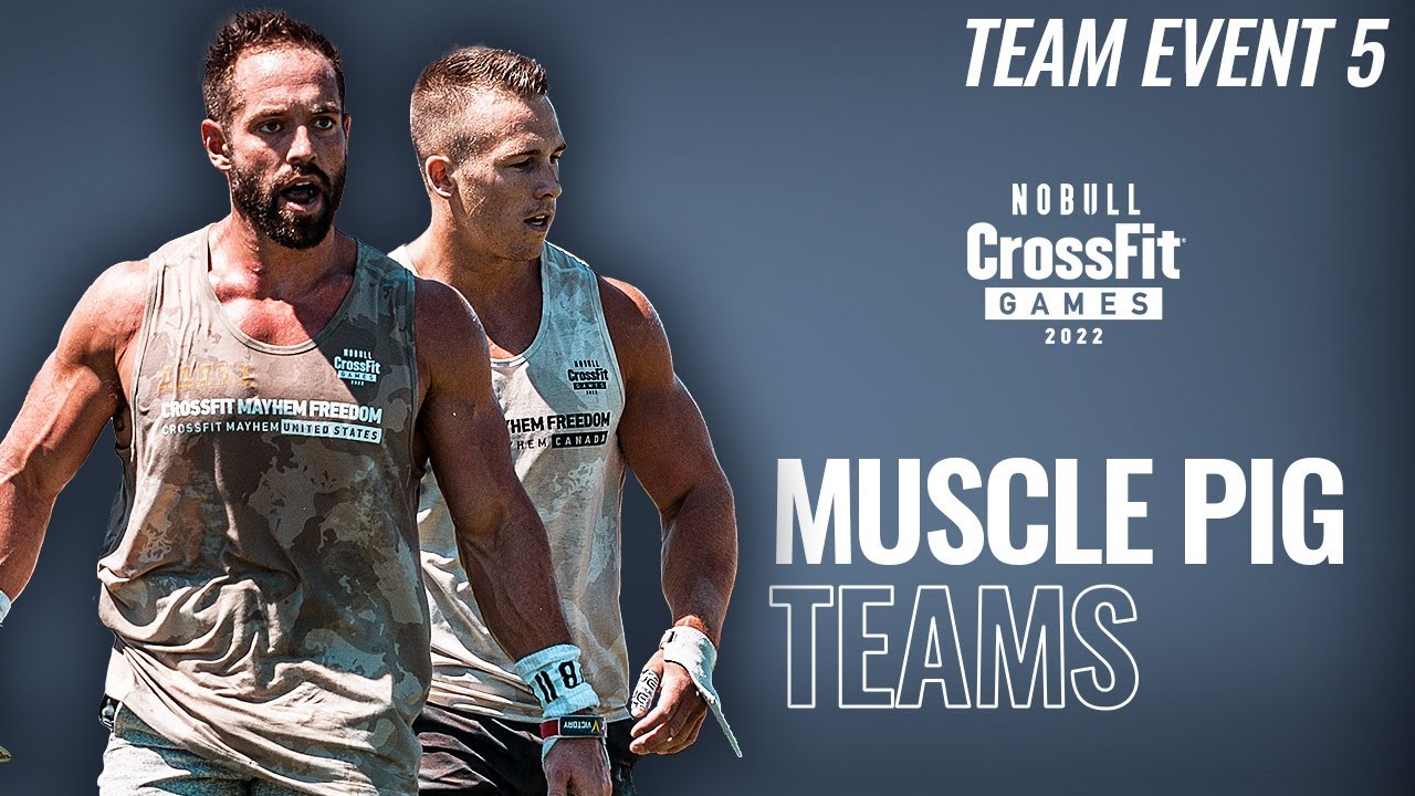Team Event 5, Muscle Pig—2022 NOBULL CrossFit Games