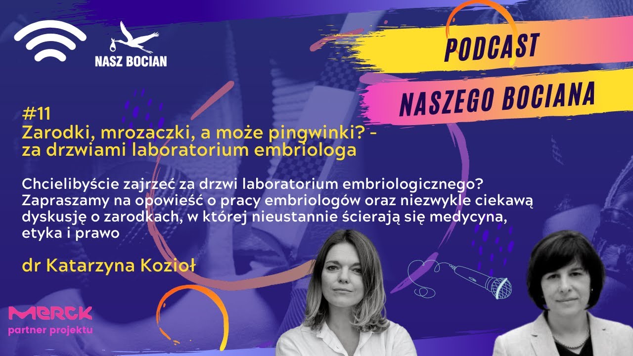 Zarodki, mrozaczki, a może pingwinki? - Za drzwiami laboratorium embriologa, dr Katarzyna Kozioł