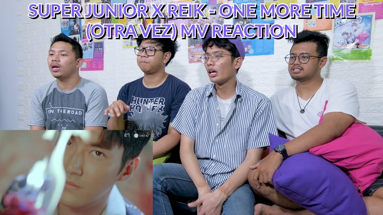 "OM-OM TAMPAN DAN BERANI" | SUPER JUNIOR X REIK - ONE MORE TIME (Otra Vez) MV + LIVE REACTION