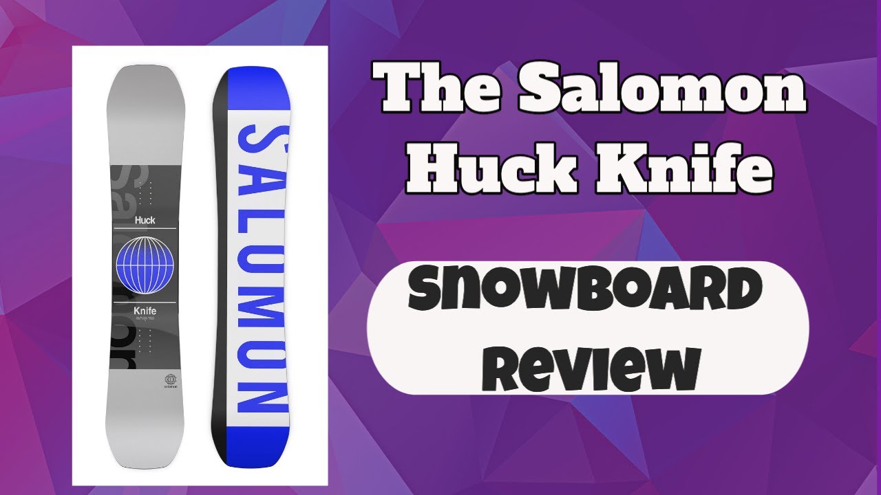 The 2022 Salomon Huck Knife Snowboard Review