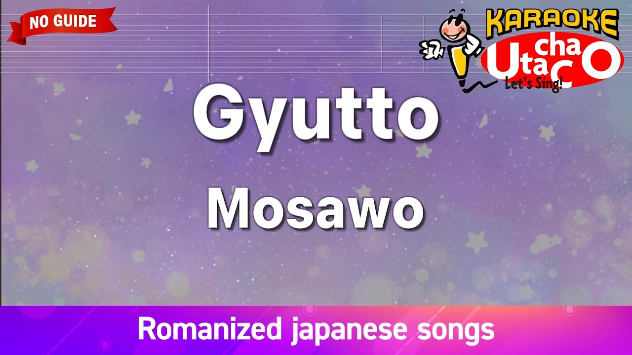 Gyutto – Mosawo (Romaji Karaoke no guide)