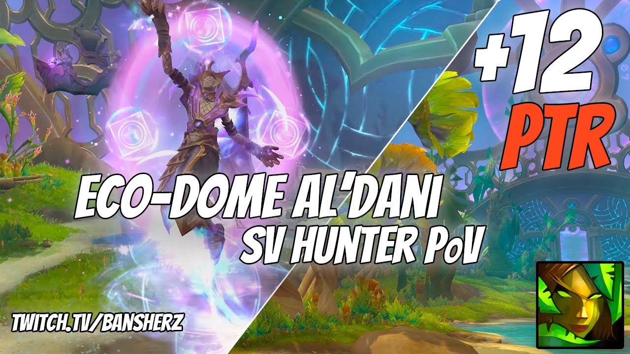 PTR +12 Eco Dome Al'dani Sentinel Survival Hunter First Look!