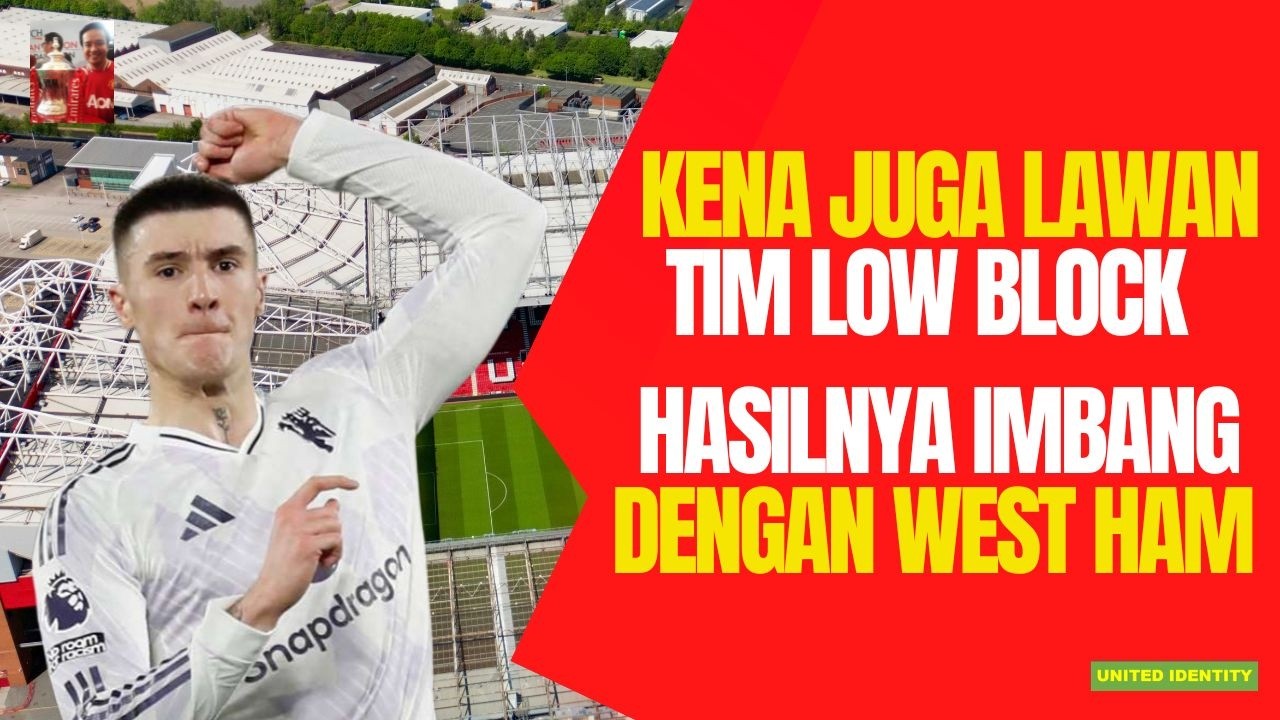 United Identity S3E229-Imbang lawan West Ham!Akhirnya ketemu lawan yang bermain low block!