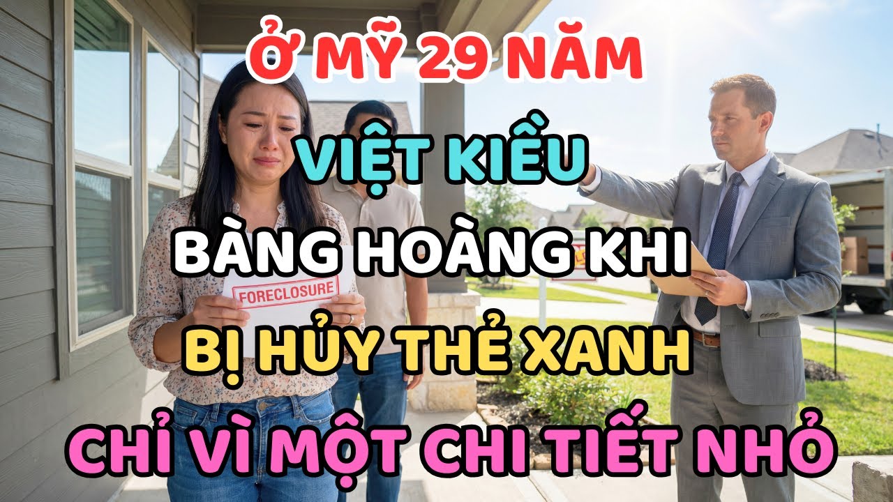 Ở Mỹ 29 Năm, Việt Kiều Bàng Hoàng Bị Hủy Thẻ Xanh Chỉ Vì Một Chi Tiết Nhỏ
