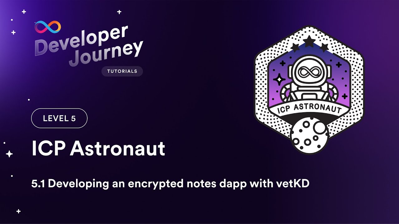 ICP Developer Liftoff 5.1 | Developing an encrypted notes dapp with vetKeys