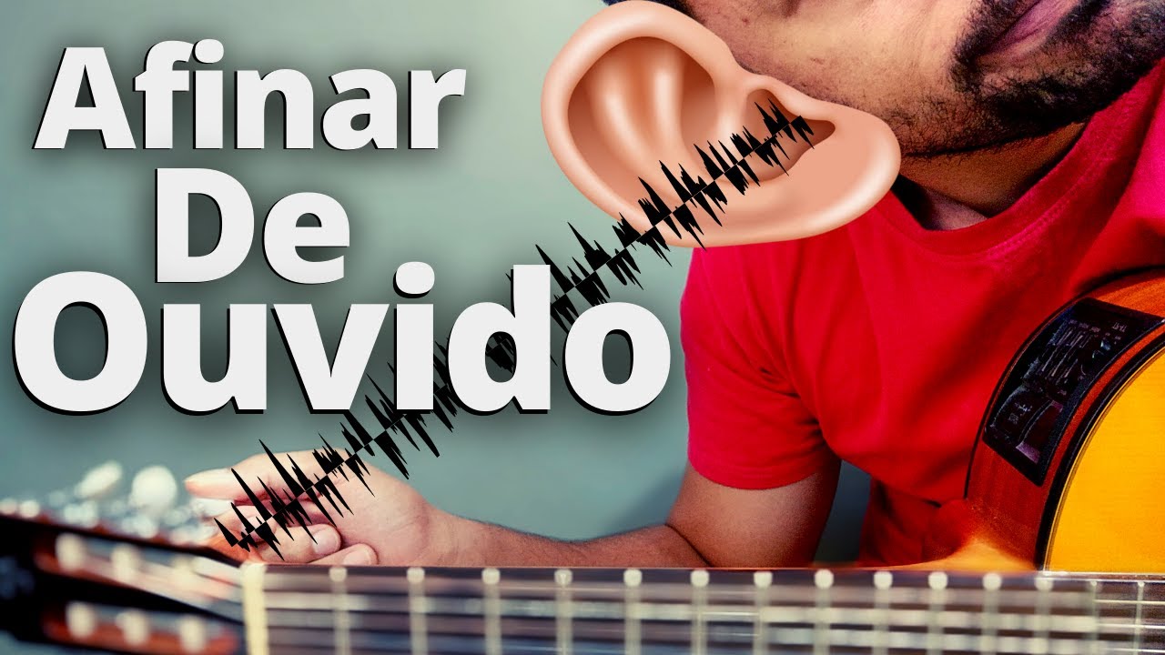 Como Afinar o Violão De Ouvido Mesmo Sendo Iniciante, Aprenda Em Poucos Minutos!