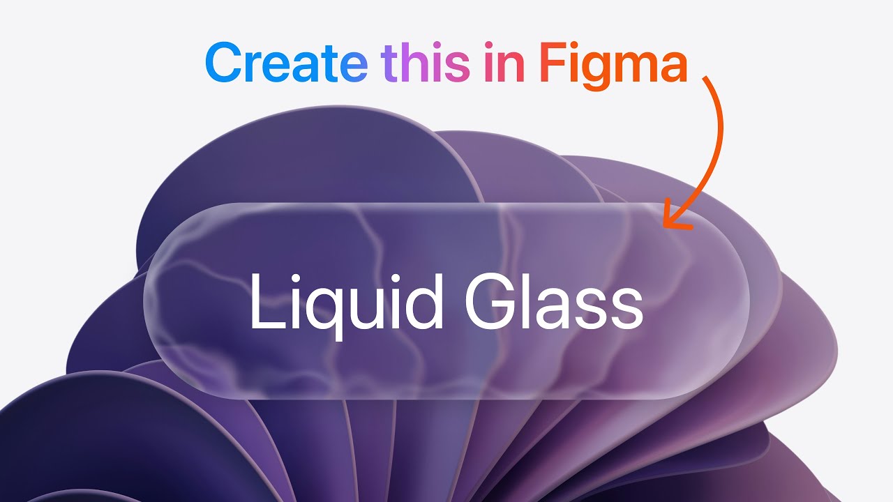 How to create Apple's Liquid Glass effect in Figma: Beginners Tutorial 2025