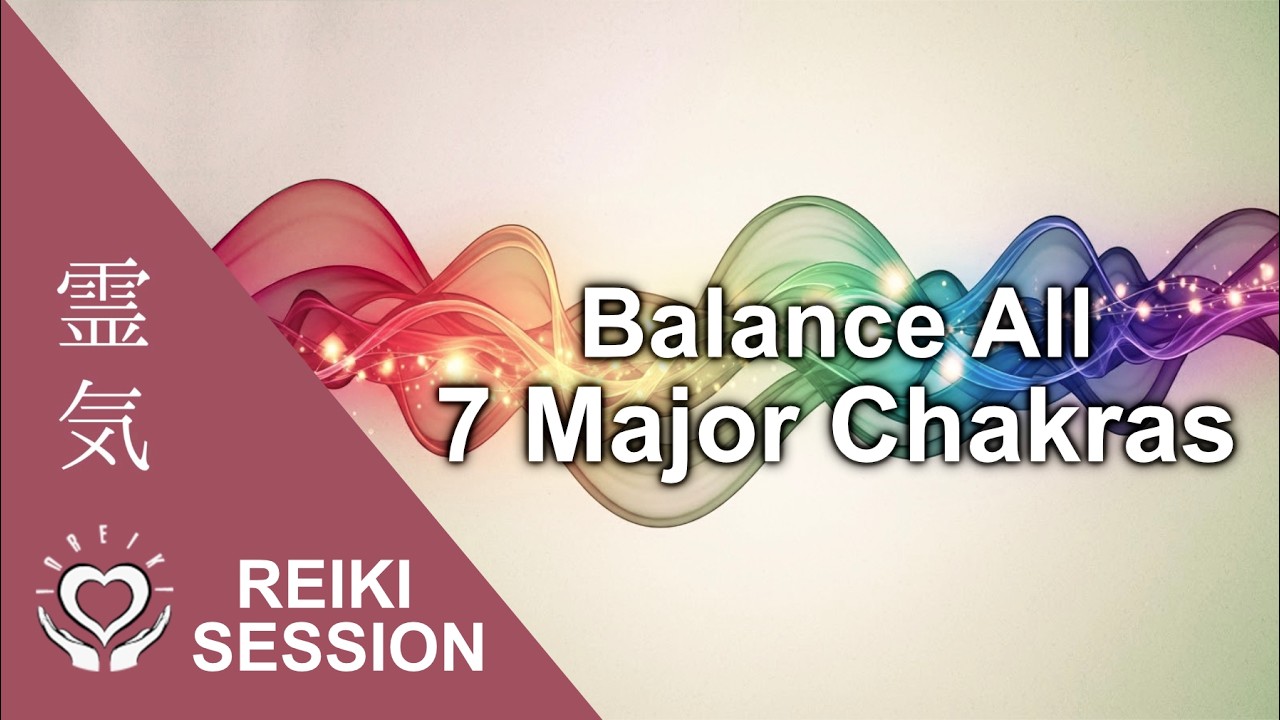📍Chakra Balancing Reiki | All 7 Chakras Healing & Alignment | Energy Centers Meditation | No Talk
