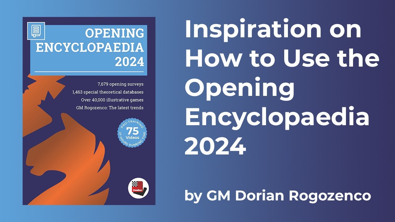 Prepare against a stronger opponent in less than 30 minutes, with the Opening Encyclopedia 2024!